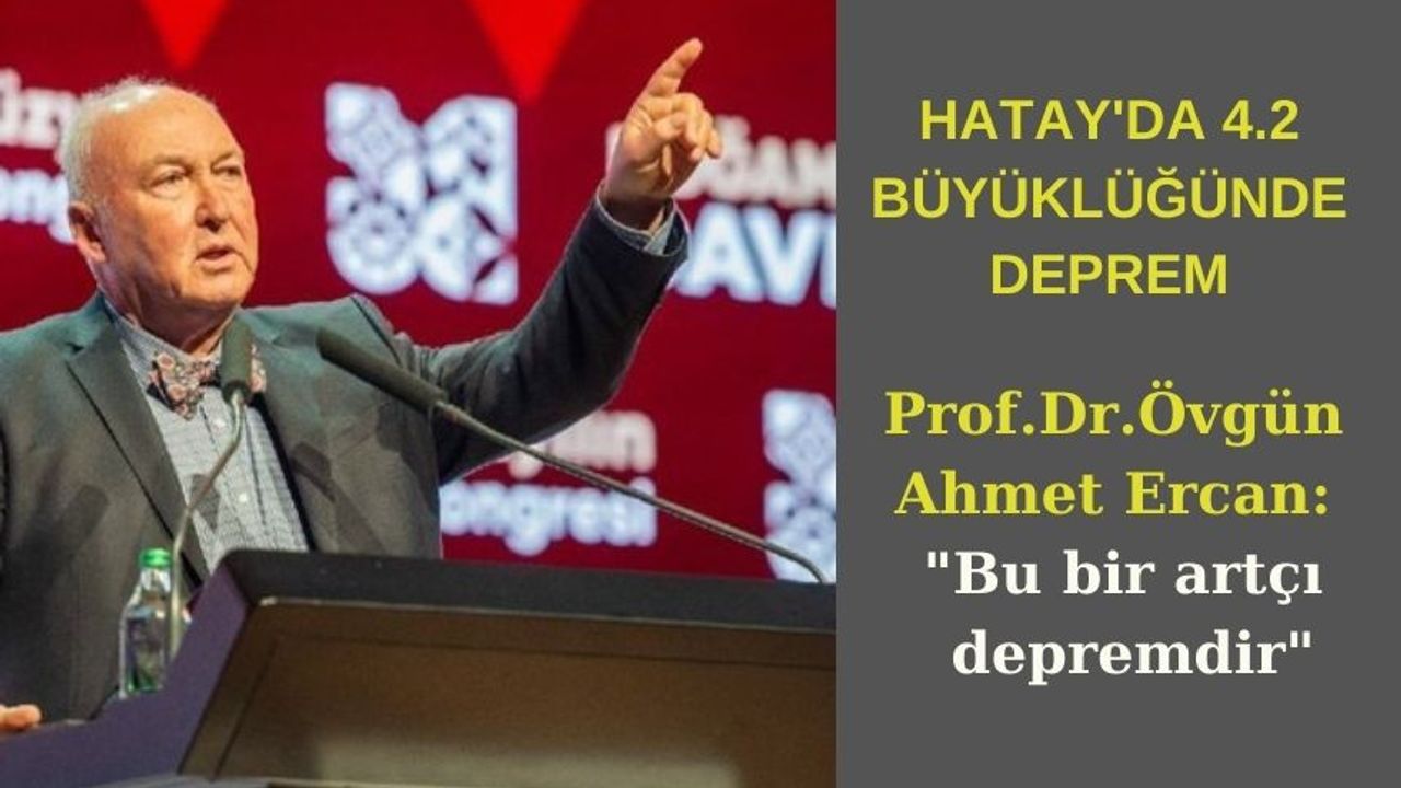 Prof. Dr. Övgün Ahmet Ercan depremi yorumladı