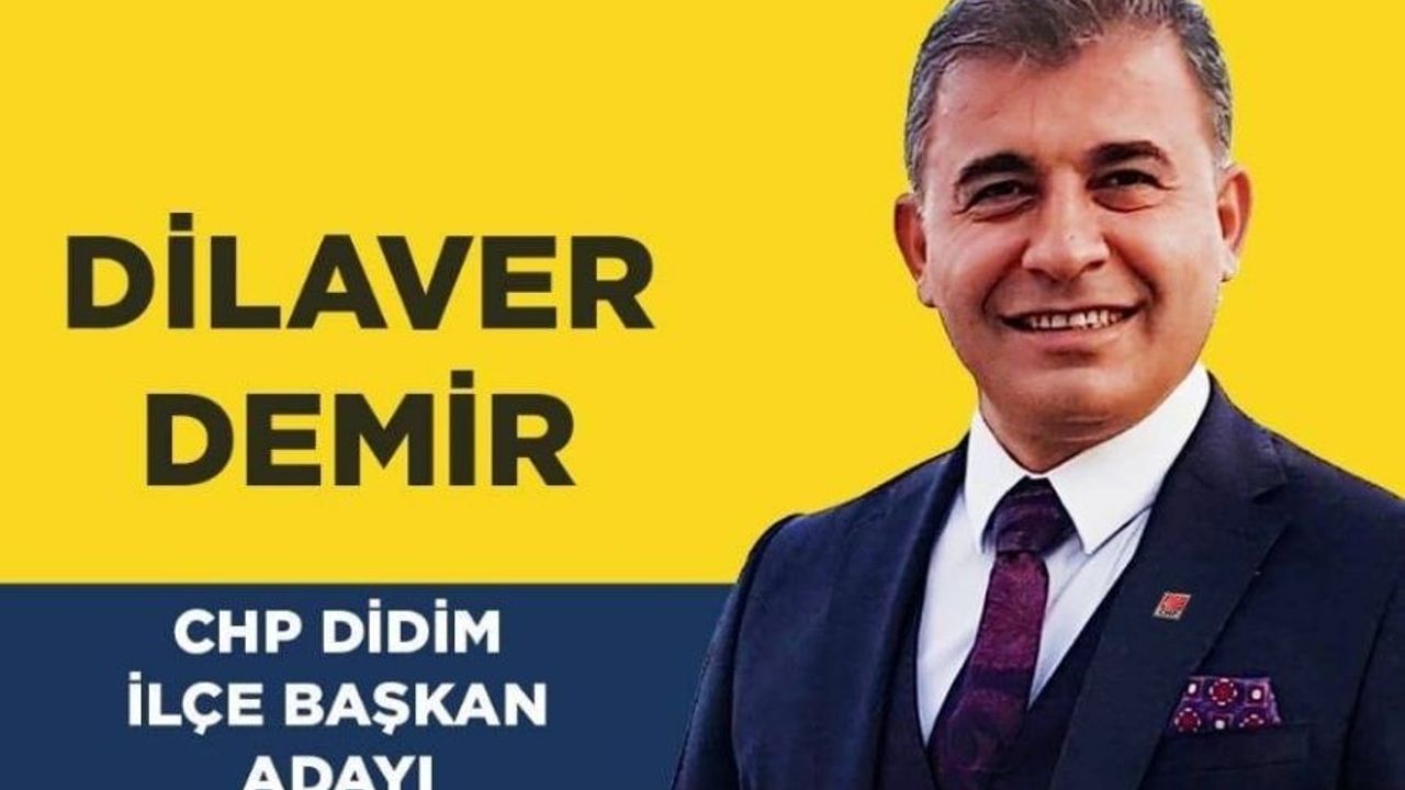 CHP Didim’de Dilaver Demir sarı listeden aday
