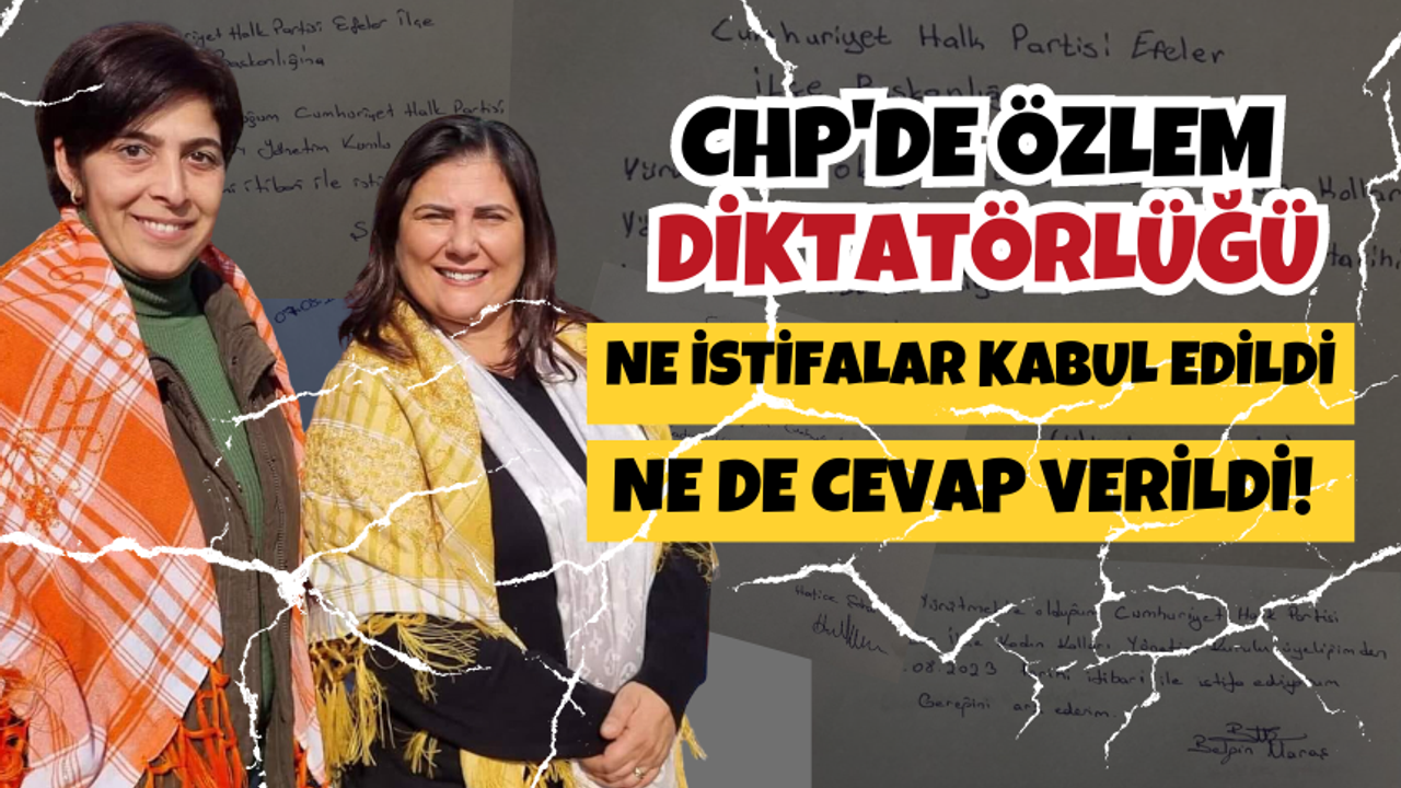 CHP’de Özlem diktatörlüğü! Ne istifalar kabul edildi ne de cevap verildi