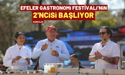 Efeler Gastronomi Festivali’nin 2’ncisi başlıyor