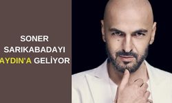 Soner Sarıkabadayı Aydın'da ücretsiz konser verecek