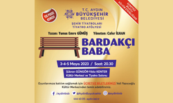 "Bardakçı Baba” oyunu 3 gün boyunca sahnelenecek