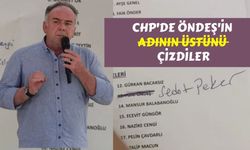 CHP'de Öndeş'in adının üstünü çizdiler