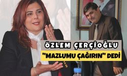 Özlem Çerçioğlu “Mazlum’u çağırın” dedi