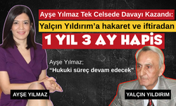 Ayşe Yılmaz tek celsede davayı kazandı: Yalçın Yıldırım’a 1 yıl 3 ay hapis