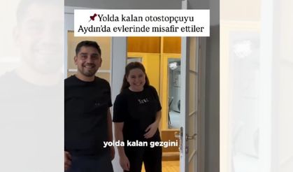 Aydın'da bir çift yolda kalan otostopçuyu evinde ağırladı