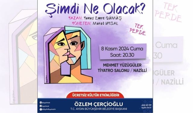 'Şimdi Ne Olacak?' oyunu Nazilli'de sahnelenecek