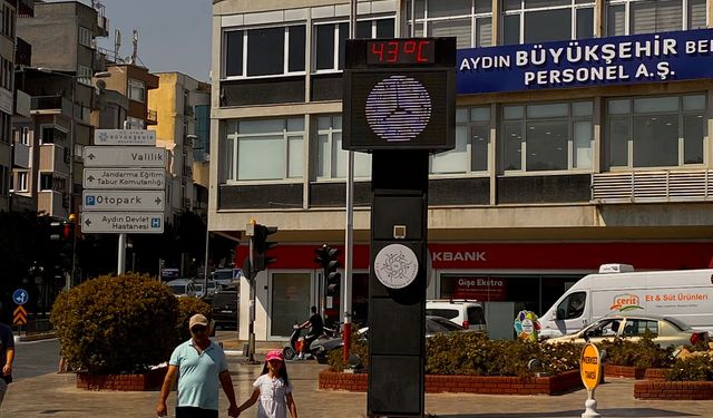Aydın'da hava bugün 43 derece olacak