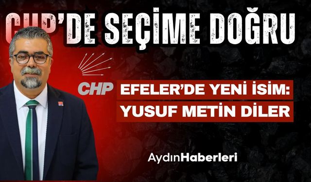 Efeler’de yeni isim: Yusuf Metin Diler