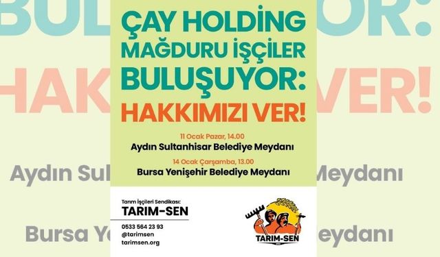 Çay Holding mağduru işçiler “Hakkımızı ver” demek için bir araya gelecek!