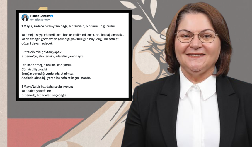 Başkan Gençay'dan 1 Mayıs mesajı: "Ya adalet, ya sefalet"