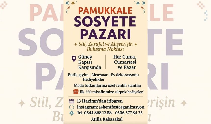 Modanın kalbi Pamukkale Sosyete Pazarı'nda atacak! 13 Haziran'da başlıyor!