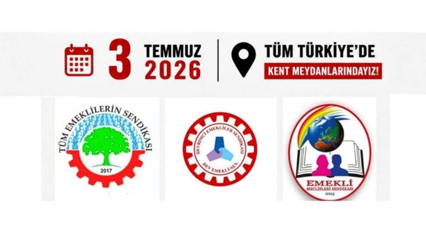 Üç emekli sendikası ortak platformda buluştu: 3 Temmuz’da alanlara çıkacaklar!
