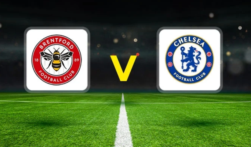 Brentford - Chelsea maçı ne zaman?